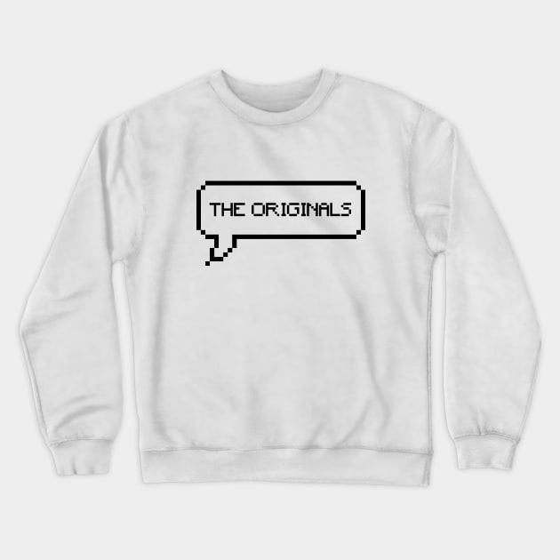 The Originals Crewneck Sweatshirt by We Love Gifts